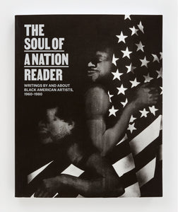 The Soul of a Nation Reader: Writings by and about Black American Artists, 1960 – 1980