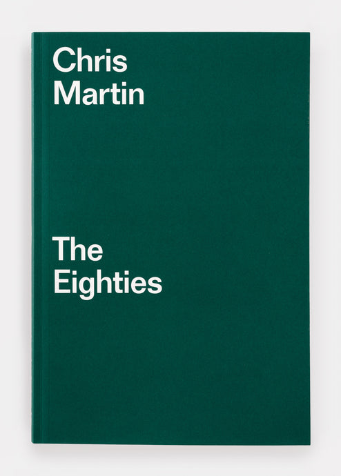 Chris Martin: The Eighties